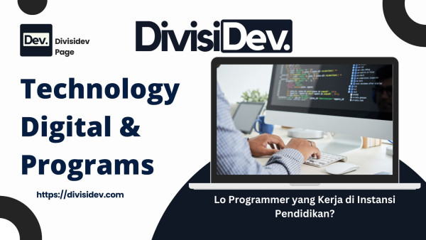 Lo Programmer yang Kerja di Instansi Pendidikan? Simak Uraian Ini!